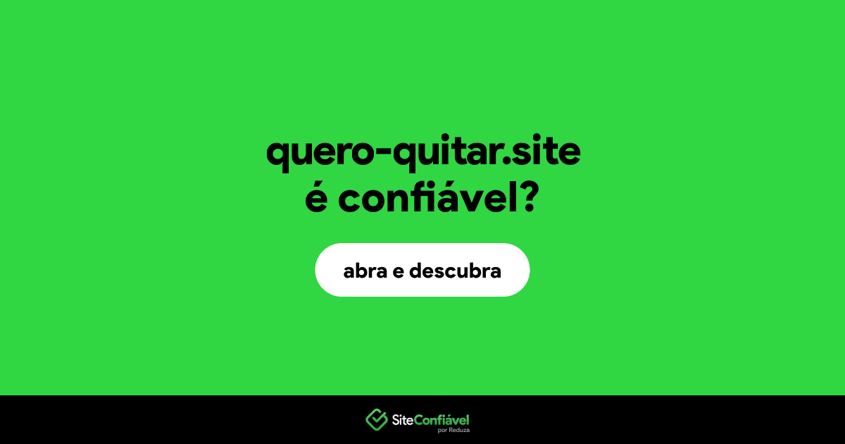 O site quero-quitar.site é confiável?