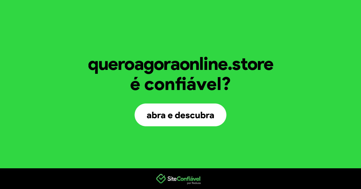 O site queroagoraonline.store é confiável?