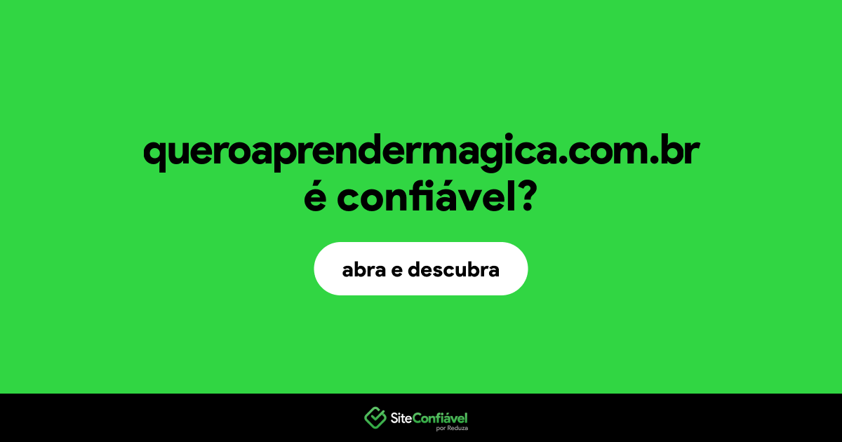 O site queroaprendermagica.com.br é confiável?