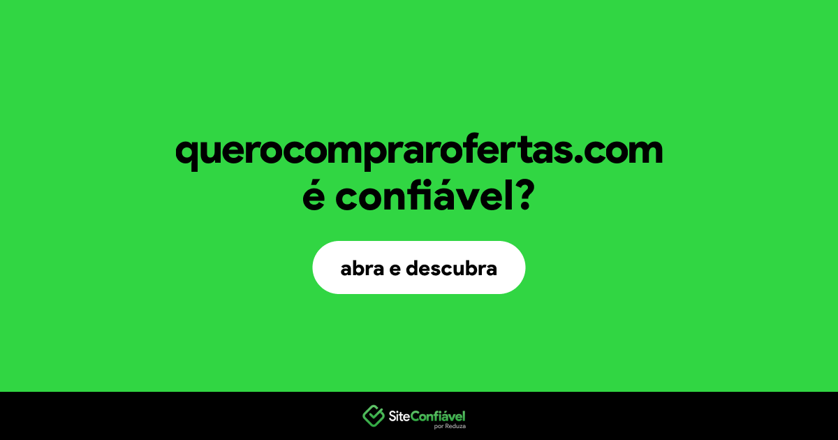 O site querocomprarofertas.com é confiável?