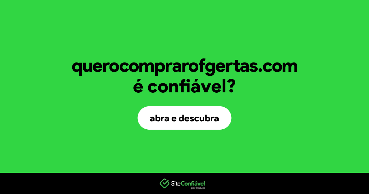 O site querocomprarofgertas.com é confiável?