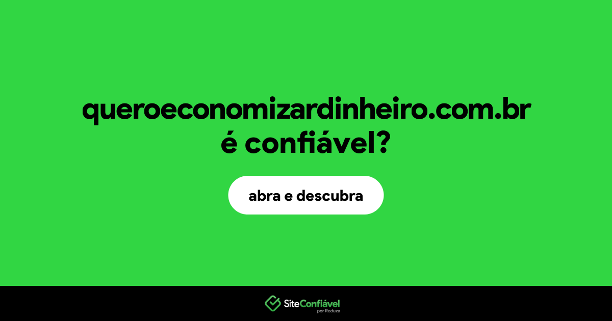 O site queroeconomizardinheiro.com.br é confiável?