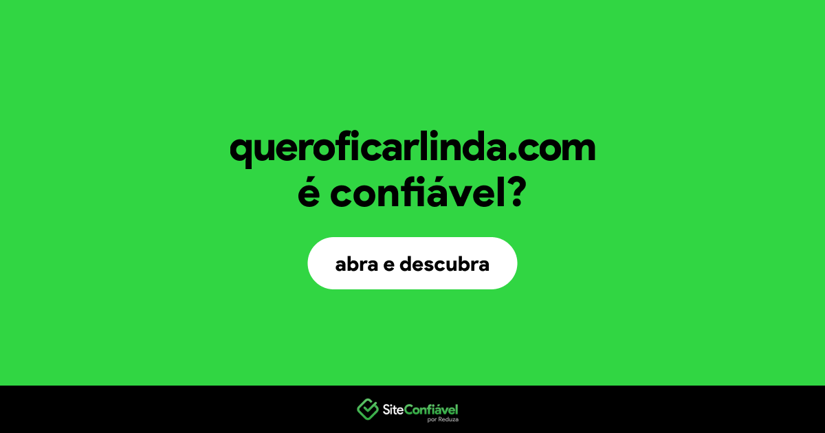 O site queroficarlinda.com é confiável?