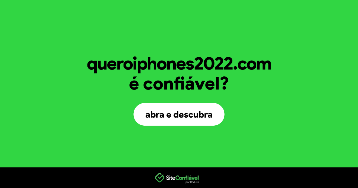 O site queroiphones2022.com é confiável?