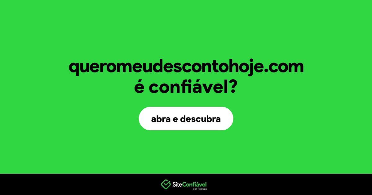 O site queromeudescontohoje.com é confiável?