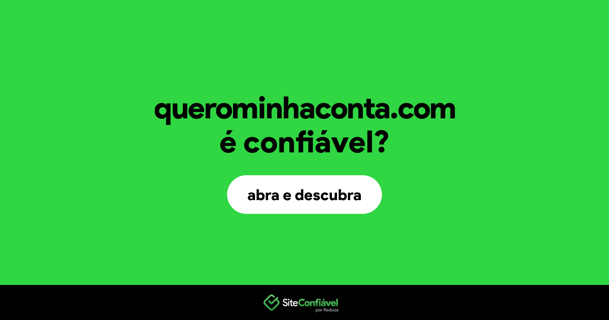 O site querominhaconta.com é confiável?