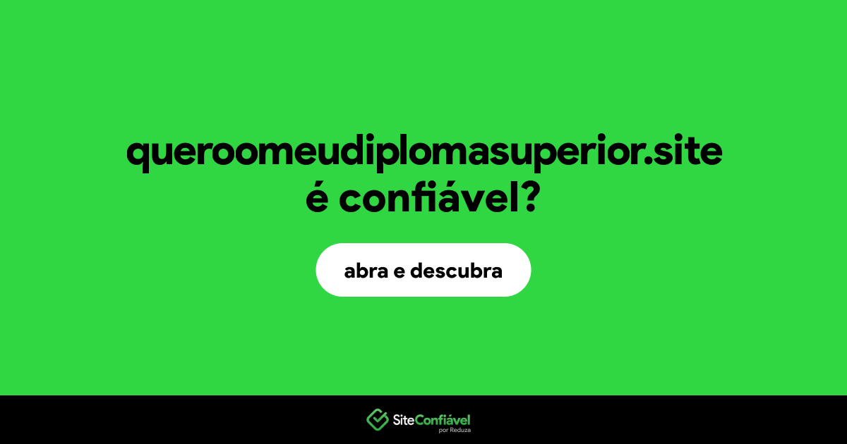 O site queroomeudiplomasuperior.site é confiável?