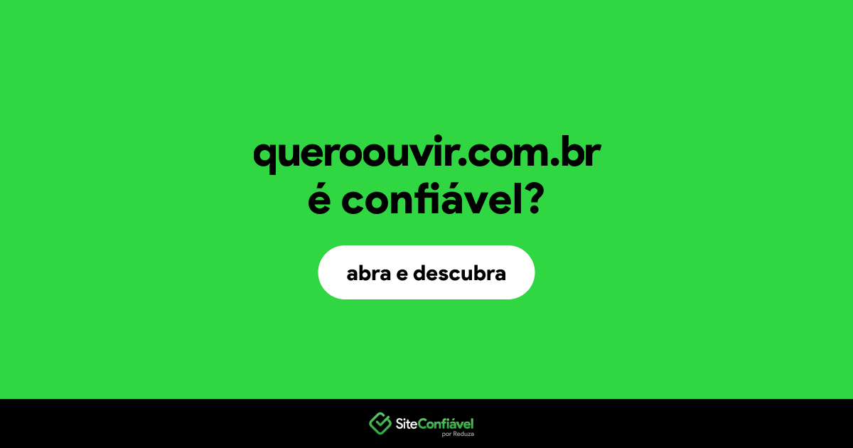 O site queroouvir.com.br é confiável?