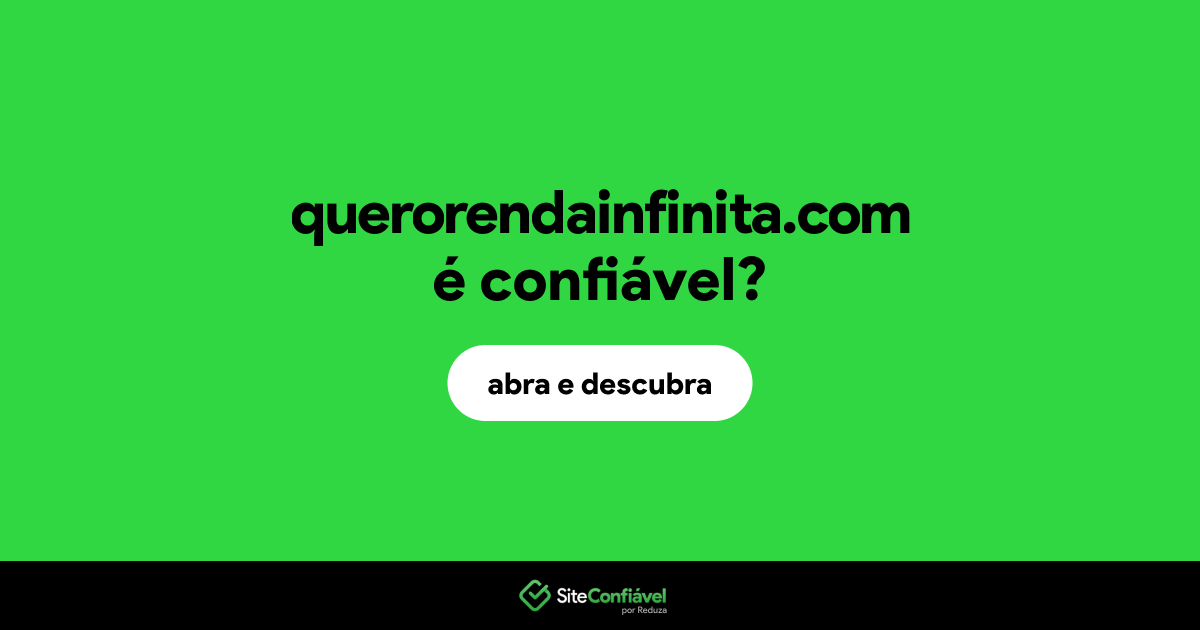 O site querorendainfinita.com é confiável?
