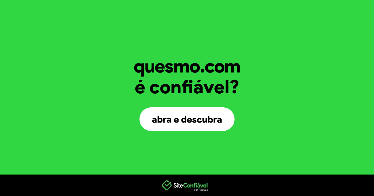 O site quesmo.com é confiável?