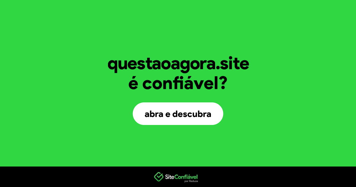 O site questaoagora.site é confiável?