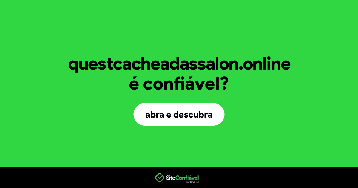 O site questcacheadassalon.online é confiável?