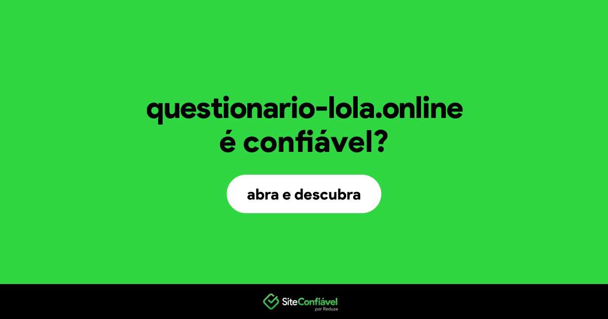 O site questionario-lola.online é confiável?
