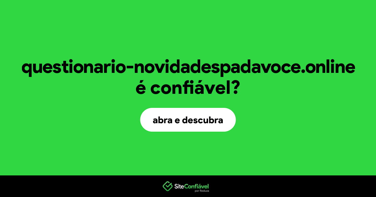 O site questionario-novidadespadavoce.online é confiável?