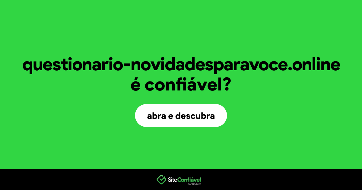 O site questionario-novidadesparavoce.online é confiável?