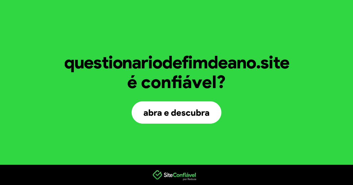 O site questionariodefimdeano.site é confiável?