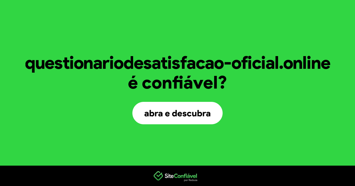 O site questionariodesatisfacao-oficial.online é confiável?
