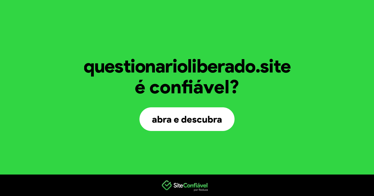 O site questionarioliberado.site é confiável?