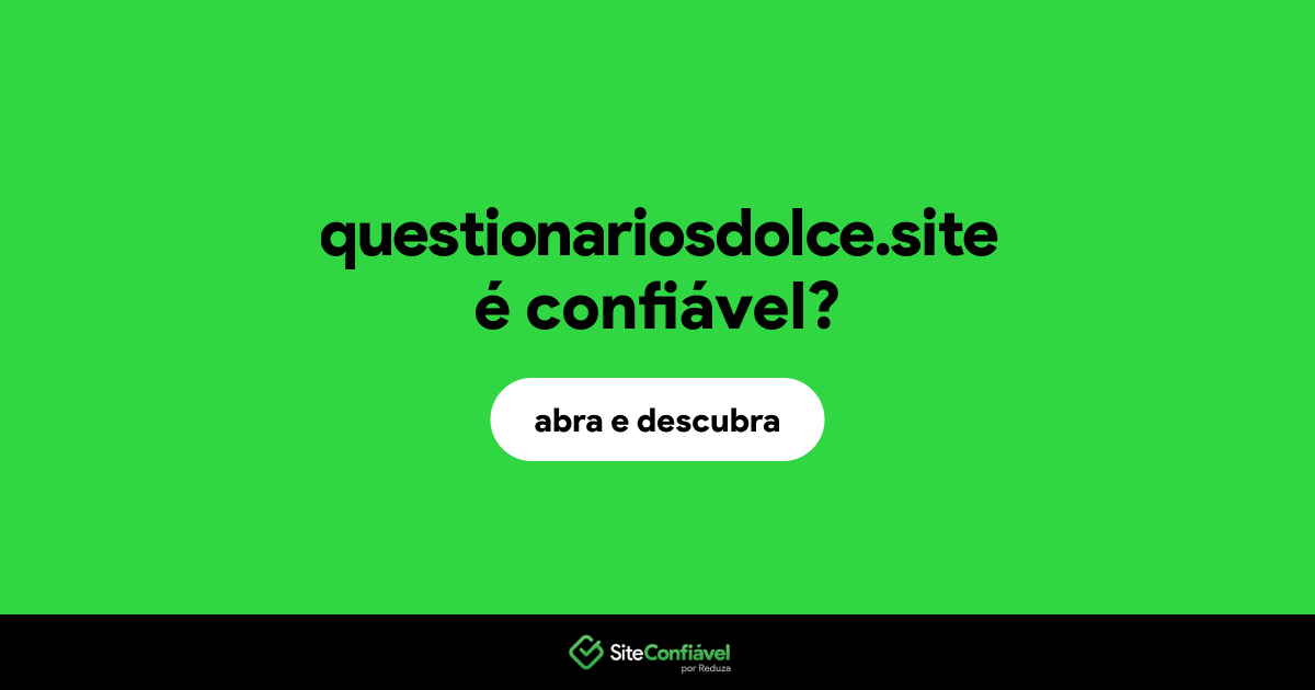 O site questionariosdolce.site é confiável?