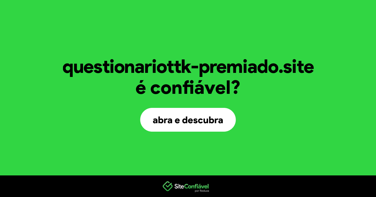 O site questionariottk-premiado.site é confiável?