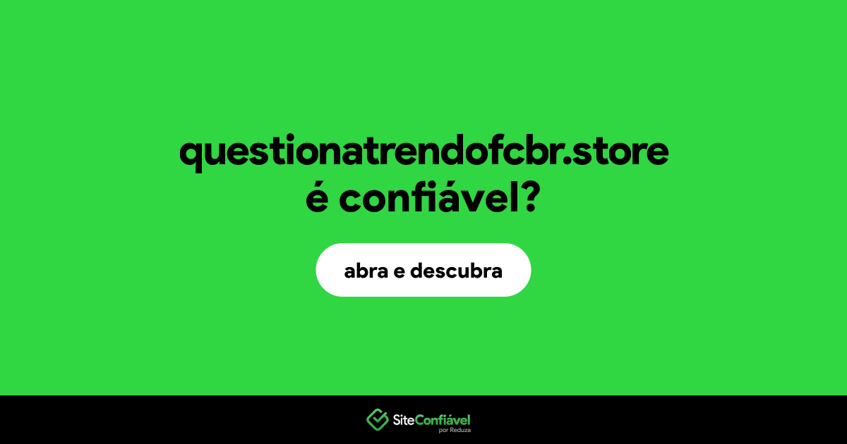 O site questionatrendofcbr.store é confiável?