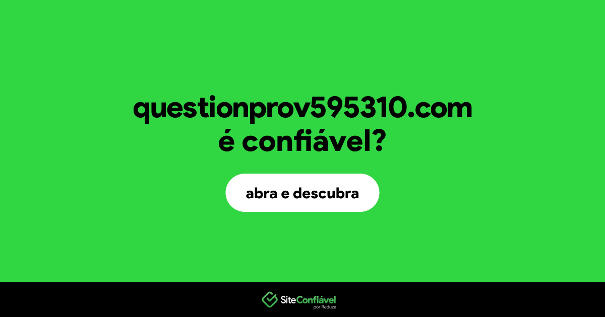 O site questionprov595310.com é confiável?