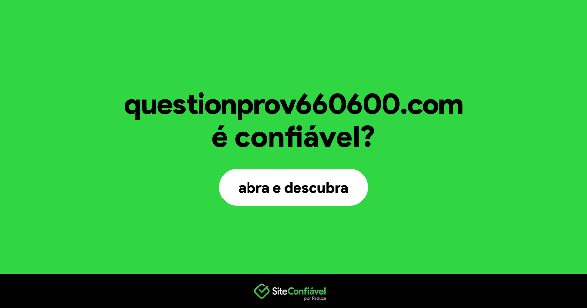 O site questionprov660600.com é confiável?