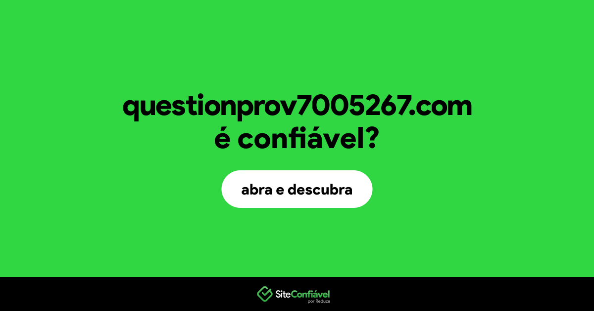 O site questionprov7005267.com é confiável?