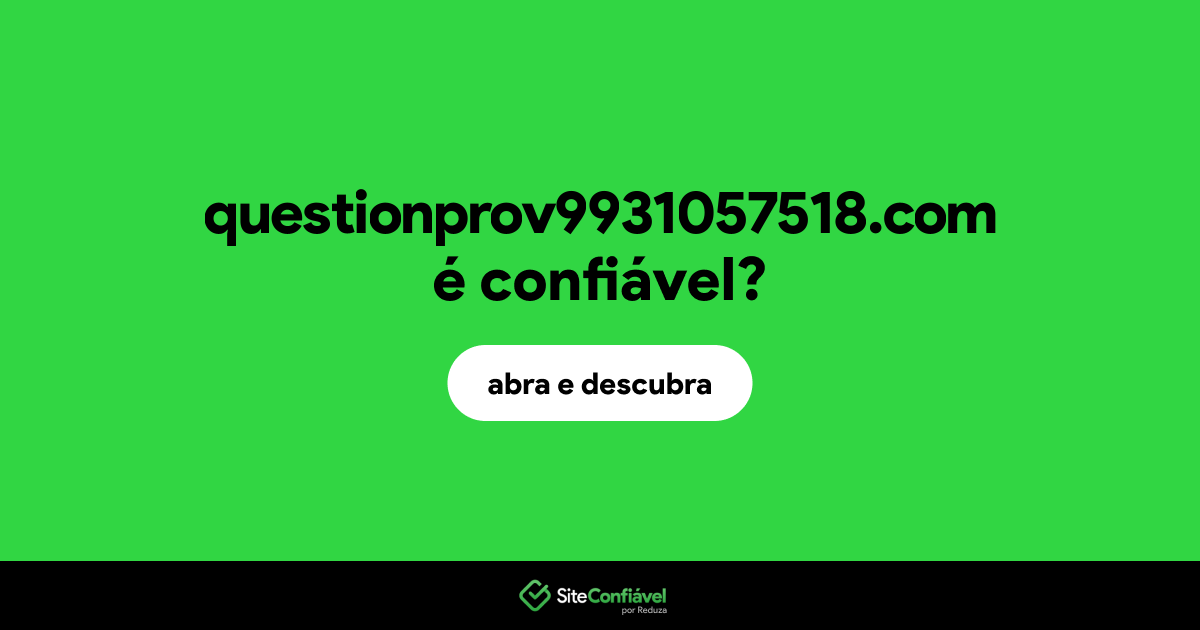 O site questionprov9931057518.com é confiável?