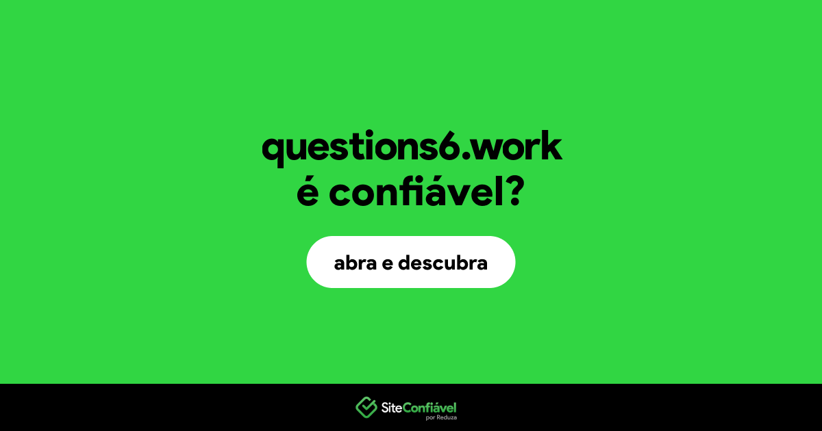O site questions6.work é confiável?