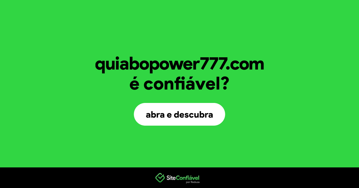 O site quiabopower777.com é confiável?
