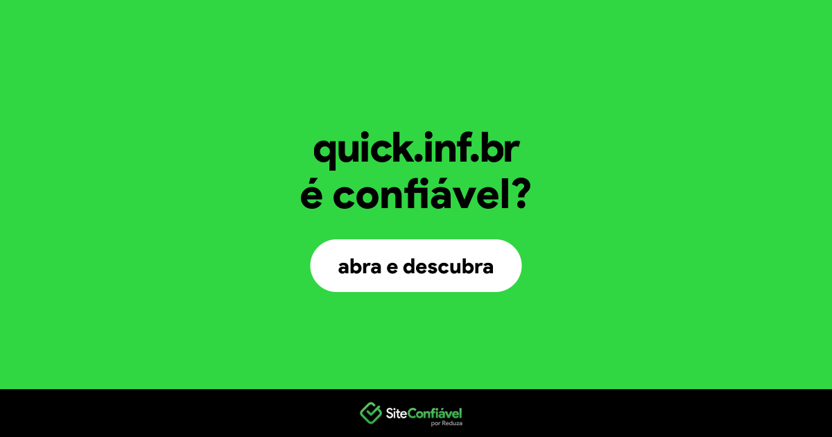 O site quick.inf.br é confiável?