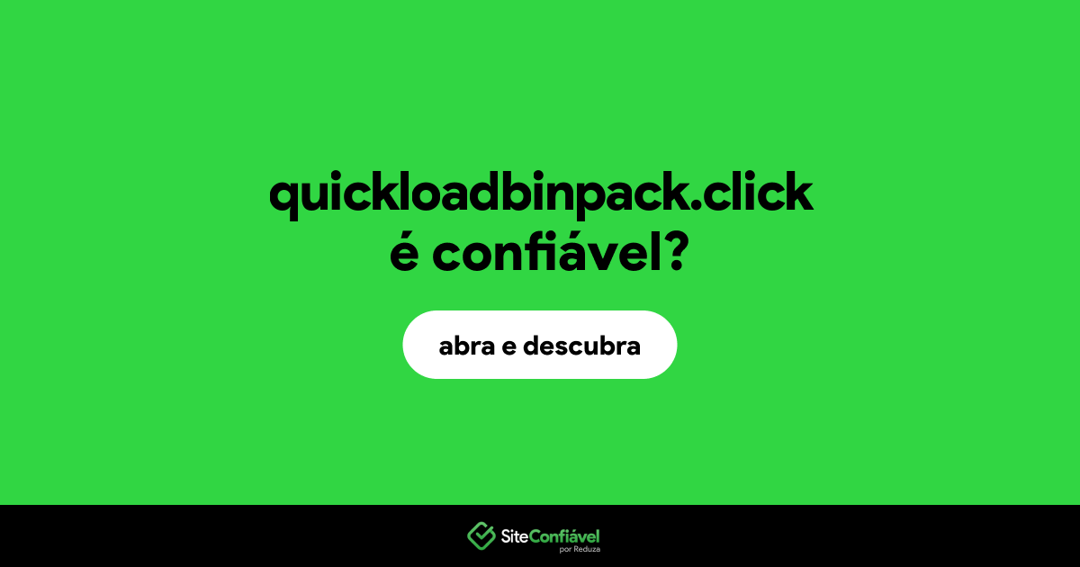 O site quickloadbinpack.click é confiável?