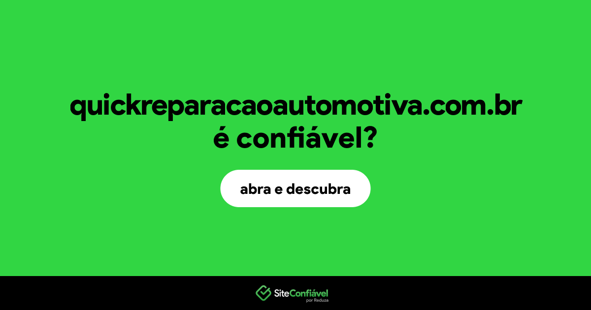O site quickreparacaoautomotiva.com.br é confiável?