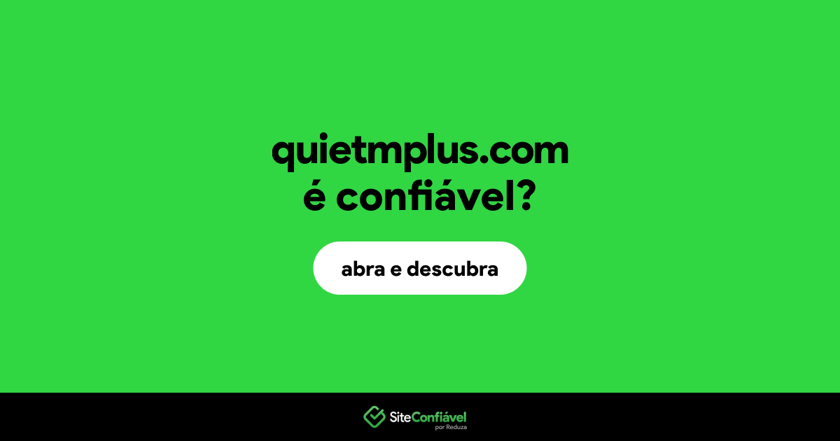 O site quietmplus.com é confiável?