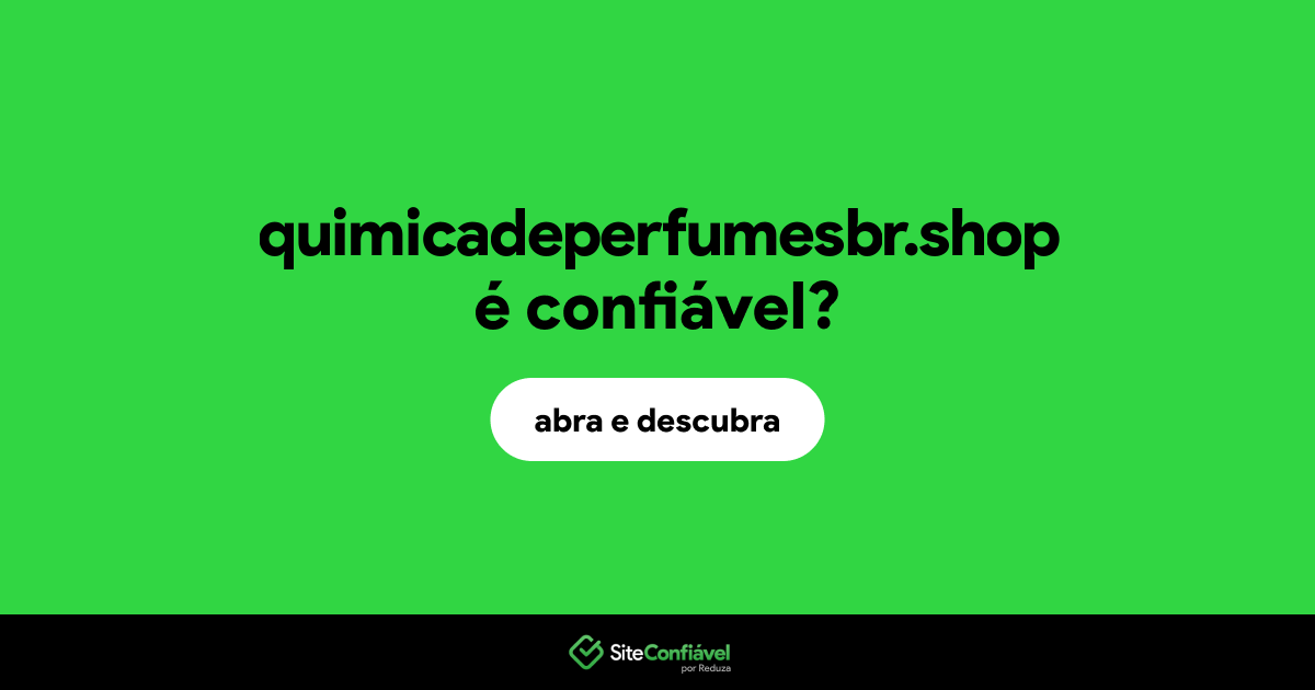 O site quimicadeperfumesbr.shop é confiável?