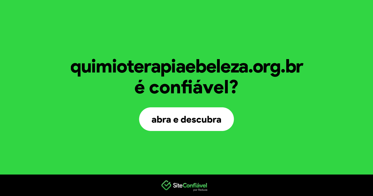 O site quimioterapiaebeleza.org.br é confiável?