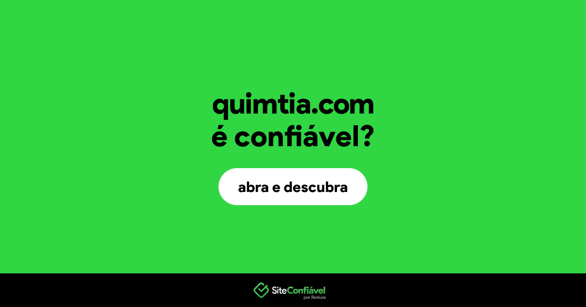 O site quimtia.com é confiável?