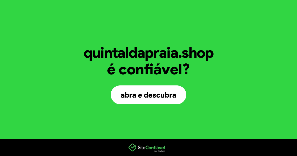 O site quintaldapraia.shop é confiável?