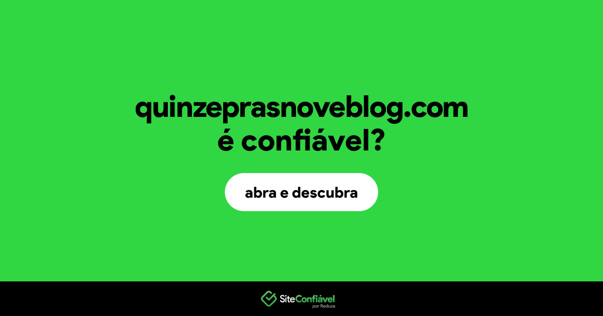 O site quinzeprasnoveblog.com é confiável?