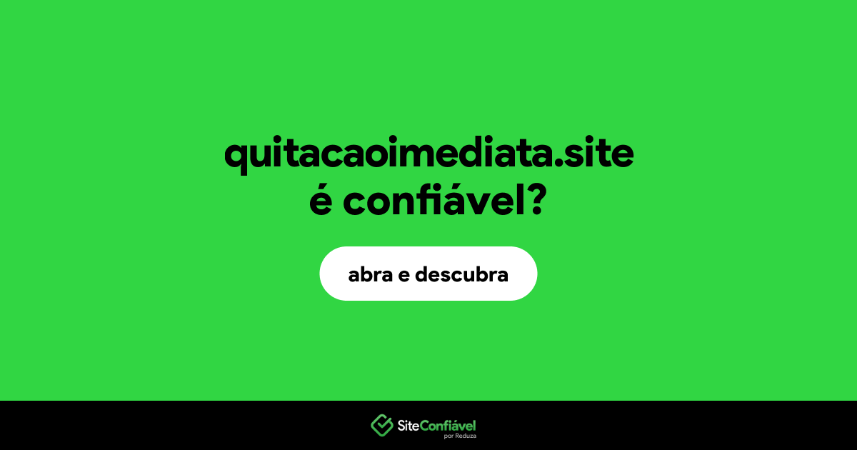 O site quitacaoimediata.site é confiável?