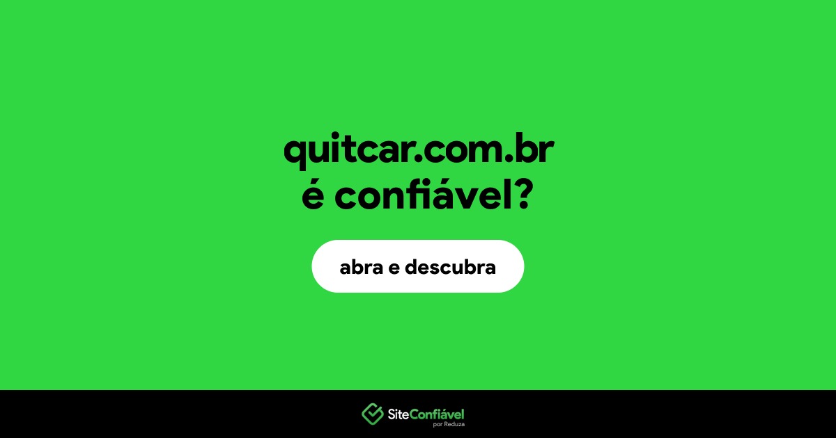 O site quitcar.com.br é confiável?