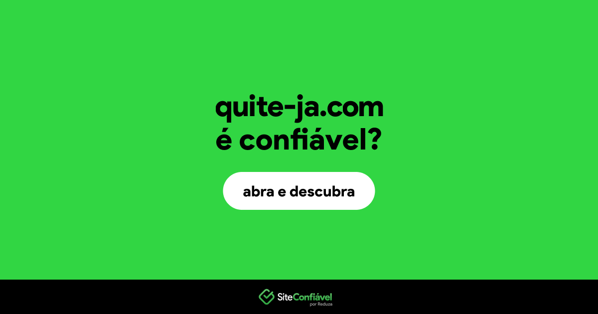 O site quite-ja.com é confiável?
