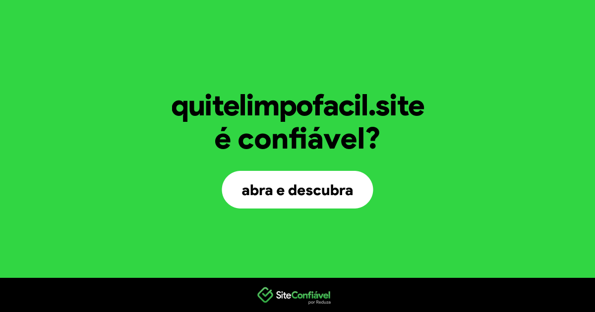 O site quitelimpofacil.site é confiável?