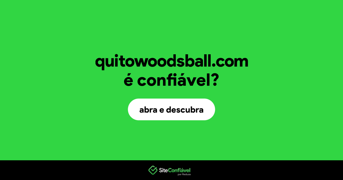 O site quitowoodsball.com é confiável?