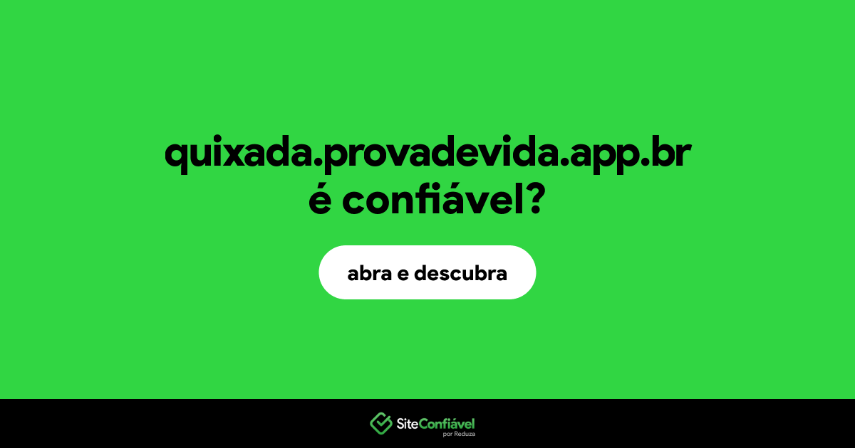 O site quixada.provadevida.app.br é confiável?