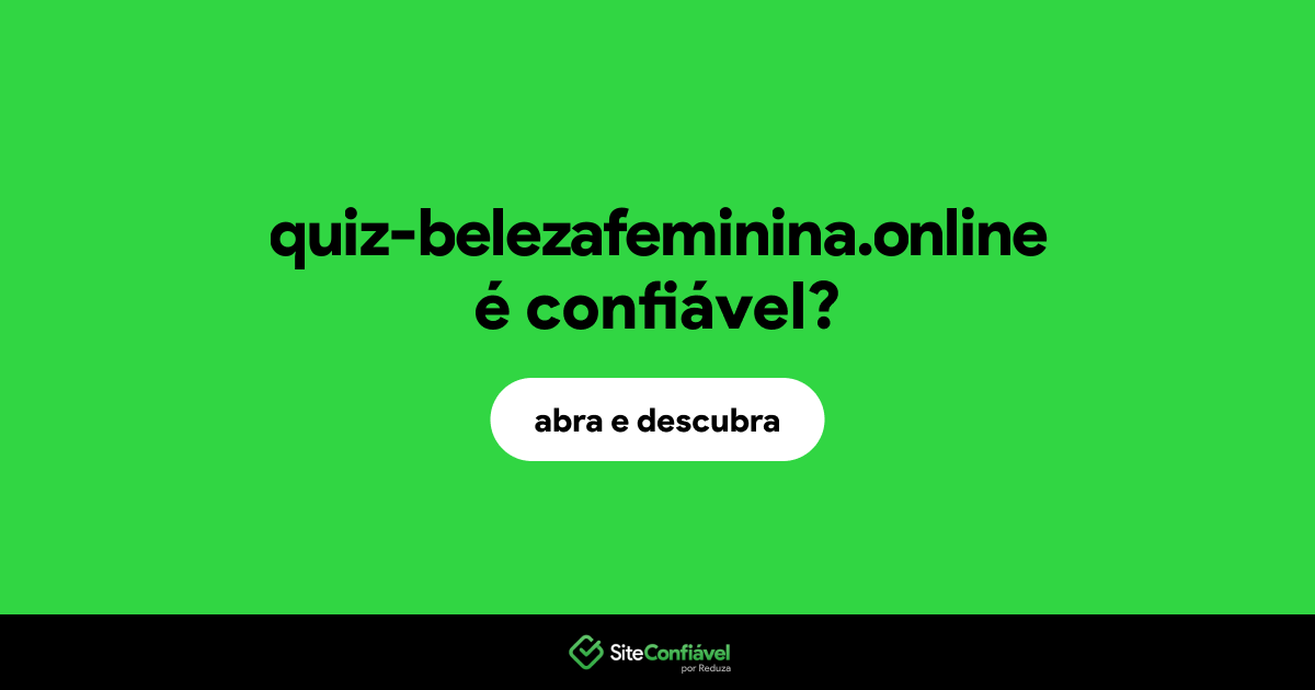 O site quiz-belezafeminina.online é confiável?