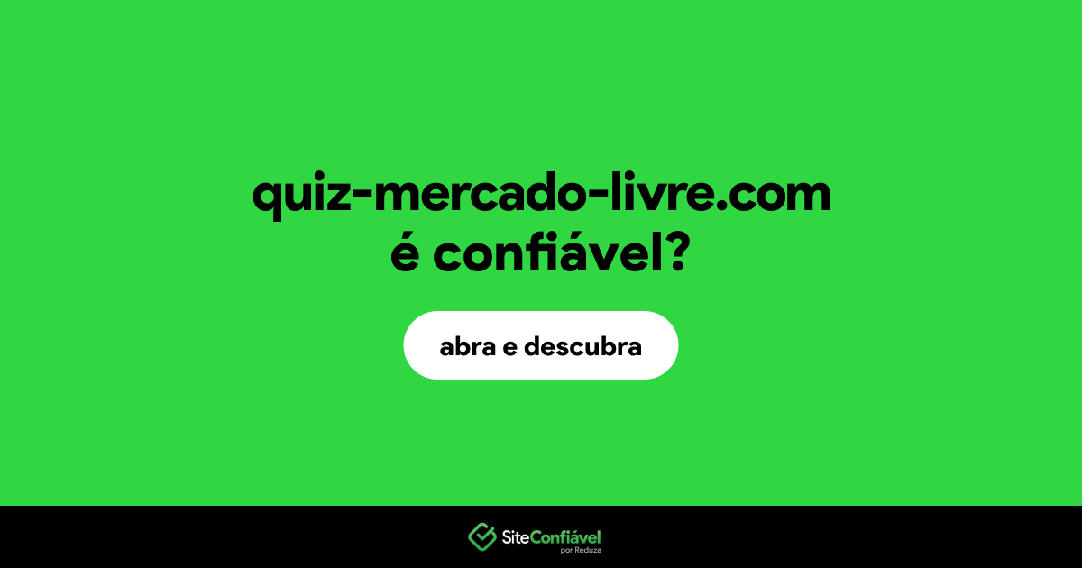 O site quiz-mercado-livre.com é confiável?