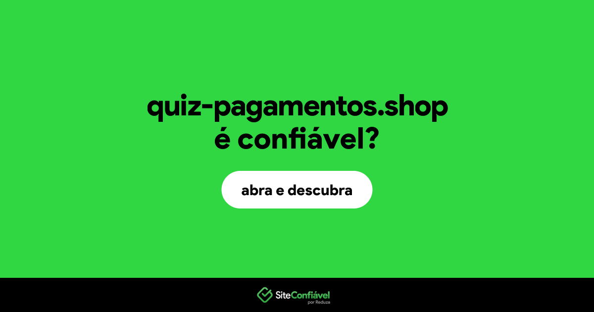 O site quiz-pagamentos.shop é confiável?