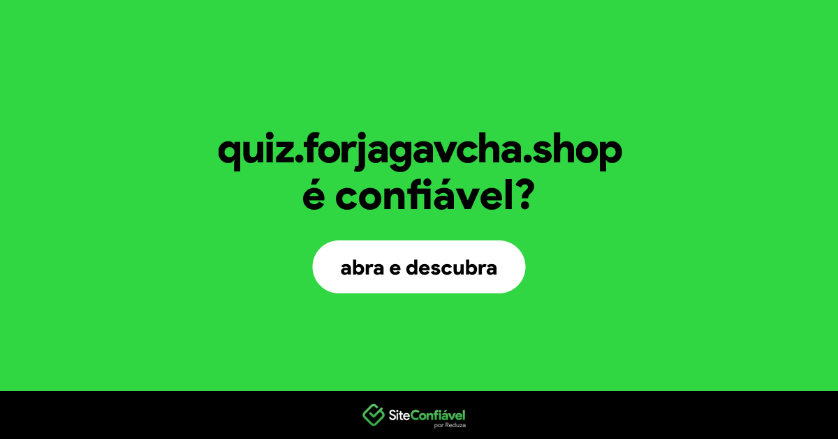 O site quiz.forjagavcha.shop é confiável?